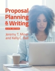 Proposal Planning & Writing By Jeremy T. Miner, Kelly C. Ball Cover Image