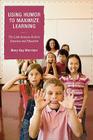 Using Humor to Maximize Learning: The Links between Positive Emotions and Education By Mary Kay Morrison Cover Image