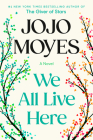 We All Live Here: A Novel By Jojo Moyes Cover Image