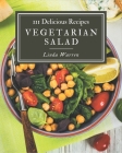 111 Delicious Vegetarian Salad Recipes: Making More Memories in your Kitchen with Vegetarian Salad Cookbook! By Linda Warren Cover Image