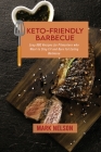Keto-Friendly Barbecue: Easy BBQ Recipes for Pitmasters who Want to Stay Fit and Burn Fat Eating Barbecue Cover Image