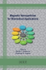 Magnetic Nanoparticles for Biomedical Applications (Materials Research Foundations #143) By Martin F. Desimone (Editor), Rajshree B. Jotania (Editor) Cover Image
