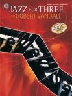 Jazz for Three: Sheet By Robert D. Vandall (Composer) Cover Image