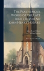 The Posthumous Works of the Late Right Reverend John Henry Hobart ...: With a Memoir of his Life Cover Image