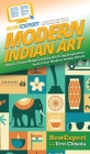 HowExpert Guide to Modern Indian Art: How to Create Modern Indian Art Using Inspiration from Great Modern Indian Artists By Howexpert, Urvi Chheda Cover Image