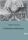 L'initiation alchimique By Albert Poisson Cover Image