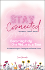 Becoming Holy, One Virtue at a Time: A Guide to Living the Theological and Cardinal Virtues (Stay Connected Journals for Catholic Women) Cover Image