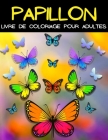 Papillion Livre De Coloriage Pour Adultes: Livre De Coloriage Mandala Papillon. Belles Pages À Colorier Avec Des Papillons Avec Motifs De Relaxation: Cover Image