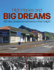 High Hopes and Big Dreams: 165 New Zealand small towns in their twilight Cover Image