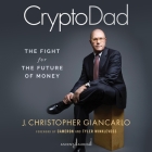 Cryptodad: The Fight for the Future of Money By Christopher Giancarlo, Tyler Winklevoss (Contribution by), Steve Marvel (Read by) Cover Image