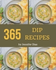 365 Dip Recipes: An Inspiring Dip Cookbook for You By Jennifer Diaz Cover Image