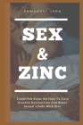 Sex and Zinc: Simplified Steps On How To Cure Erectile Dysfunction And Boost Sexual Libido With Zinc Cover Image