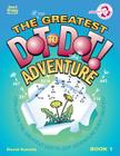 The Greatest Dot-To-Dot Adventure Book 1 By David R. Kalvitis Cover Image