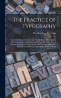 The Practice of Typography: Correct Composition; a Treatise On Spelling, Abbreviations, the Compounding and Division of Words, the Proper Use of F By Theodore Low De Vinne Cover Image