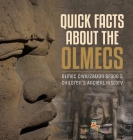 Quick Facts about the Olmecs Olmec Civilization Grade 5 Children's Ancient History By Baby Professor Cover Image