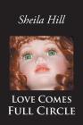Love Comes Full Circle By Sheila Hill Cover Image