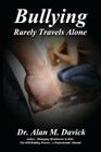 Bullying: Rarely Travels Alone By Alan M. Davick Cover Image