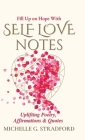 Self Love Notes: Uplifting Poetry, Affirmations & Quotes Cover Image