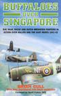 Buffaloes Over Singapore: RAF, Raaf, Rnzaf and Dutch Brester Fighters in Action Over Malaya and the East Indies 1941-1942 Cover Image