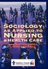 Sociology as Applied to Nursing and Health Care By Mary Birchenall (Editor), Peter Birchenall (Editor) Cover Image