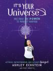 It's Your Universe: You Have the Power to Make It Happen By Ashley Eckstein, Stacy Kravetz, Ashley Taylor (Illustrator) Cover Image