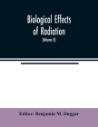 Biological effects of radiation; mechanism and measurement of radiation, applications in biology, photochemical reactions, effects of radiant energy o Cover Image
