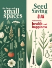 Seed Saving for Beginners: Master Year-Round Seed Techniques, Comprehensive Guide for Harvesting, Storing, Germinating & Growing Diverse Seeds fo Cover Image