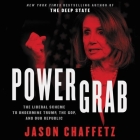 Power Grab: The Liberal Scheme to Undermine Trump, the GOP, and Our Republic By Jason Chaffetz (Read by) Cover Image