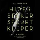 Hider, Seeker, Secret Keeper Lib/E By Elizabeth Kiem, Andi Arndt (Read by) Cover Image