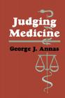 Judging Medicine (Contemporary Issues in Biomedicine) By George J. Annas Cover Image