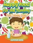 Happy Food For the Tummy: Food Coloring Books Cover Image