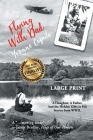 Flying With Dad: A Daughter. A Father. And the Hidden Gifts in His Stories from World War II. (Large Print) By Yvonne Caputo Cover Image