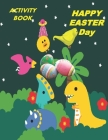 Activity Book Happy Easter Day: Great Gift to kids, Includes Mazes, Word Search, Sudoku, Tic-Tac-Toe, Hangman, Puzzles, and Coloring By Kady Cover Image