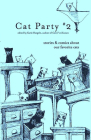 Cat Party #2: Stories & Comics about Our Favorite Cats (Gift) By Joe Biel, Dame Darcy, Keet Geniza Cover Image
