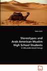 Stereotypes and Arab American Muslim High School Students By Nader Ayish Cover Image