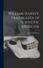 William Harvey, Trailblazer of Scientific Medicine Cover Image