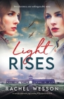 Light Rises: An utterly emotional, page-turning WW2 historical novel By Rachel Wesson Cover Image