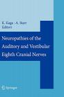 Neuropathies of the Auditory and Vestibular Eighth Cranial Nerves By Kimitaka Kaga (Editor), Arnold Starr (Editor) Cover Image