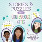 Stories and Puzzles for Courageous Girls: World-Changing Stories and Word Searches from 24 Great Women of Faith! By Compiled by Barbour Staff Cover Image