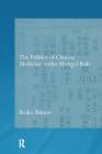 The Politics of Chinese Medicine Under Mongol Rule (Needham Research Institute) By Reiko Shinno Cover Image