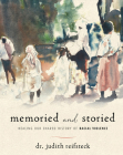 Memoried and Storied: Healing our Shared History of Racial Violence By Judith Reifsteck Cover Image