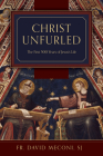 Christ Unfurled: The First 500 Years of Jesus's Life By David Meconi Cover Image