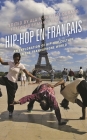 Hip-Hop en Français: An Exploration of Hip-Hop Culture in the Francophone World By Alain-Philippe Durand (Editor), Marcyliena Morgan (Foreword by) Cover Image