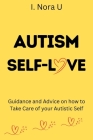 Autism Self-Love: Guidance and Advice on how to Take Care of your Autistic Self Cover Image