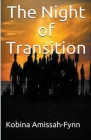 The Night of Transition By Kobina Amissah-Fynn Cover Image