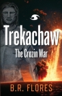 Trekachaw: The Crozin War By B. R. Flores Cover Image