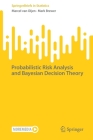 Probabilistic Risk Analysis and Bayesian Decision Theory (Springerbriefs in Statistics) By Marcel Van Oijen, Mark Brewer Cover Image