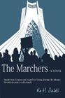 The Marchers: A Novel: Inside Iran: Drama and tragedy of living during the Islamic Revolution and its aftermath By Robert Flynn (Foreword by), Mo H. Saidi Cover Image