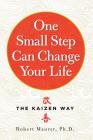 One Small Step Can Change Your Life: The Kaizen Way By Robert Maurer, Ph.D. Cover Image