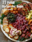 77 Polish Recipes for Home Cover Image